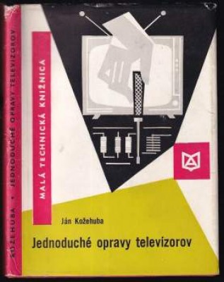 Ján Kožehuba:
<br />Jednoduché opravy televízorov